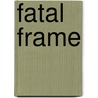 Fatal Frame by Ronald Cohn