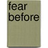 Fear Before