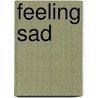 Feeling Sad by Susan K. Leigh