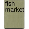 Fish Market door Kathy Hunt