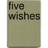 Five Wishes