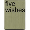 Five Wishes door Gay Hendricks