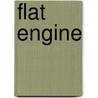Flat Engine by Ronald Cohn