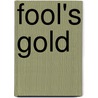 Fool's Gold door William R. Johnson