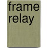 Frame Relay door Ronald Cohn