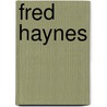 Fred Haynes by Ronald Cohn