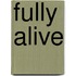 Fully Alive