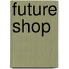 Future Shop by Ronald Cohn