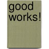 Good Works! door Phillip Kotler