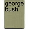 George Bush door Herbert S. Parmet