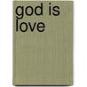 God Is Love door Gerald Bray