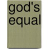 God's Equal by Sigurd Grindheim
