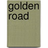 Golden Road door Lucy Maud Montgomery