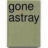 Gone Astray by Raymond L. Cox