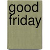 Good Friday by Malcolm Rowley