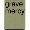 Grave Mercy door Robin Lafevers