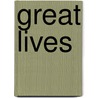 Great Lives by P. Holden