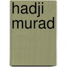 Hadji Murad by L.N. Tolstoi