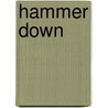 Hammer Down by Moira Rogers