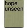 Hope Unseen by Scotty Smiley