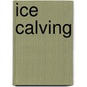 Ice Calving door Ronald Cohn