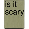 Is It Scary by Ronald Cohn