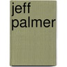 Jeff Palmer by Jeff Palmer