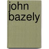 John Bazely door Ronald Cohn