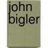 John Bigler door Ronald Cohn
