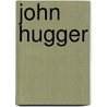 John Hugger door Ronald Cohn