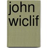 John Wiclif by William Lonsdale Watkinson