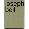 Joseph Bell door Ronald Cohn