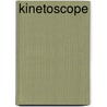 Kinetoscope by Ronald Cohn