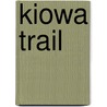 Kiowa Trail by Louis L'Amour