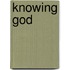 Knowing God