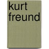 Kurt Freund door Ronald Cohn