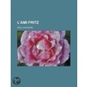 L'Ami Fritz door Erckmann-Chatrian