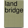 Land Bridge door Ronald Cohn
