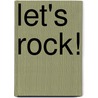 Let's Rock! door Louise Spilsbury