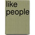 Like People