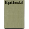 Liquidmetal by Ronald Cohn