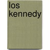 Los Kennedy door Edward M. Kennedy