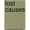 Lost Causes door Deepak Lal