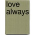 Love Always