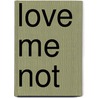 Love Me Not door Nishawnda Nicole Ellis