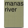 Manas River door Ronald Cohn