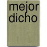 Mejor Dicho by Emily Spinelli