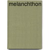 Melanchthon by Clyde L. Manschreck