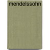 Mendelssohn by Felix Mendelssoh