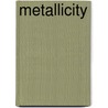 Metallicity by Ronald Cohn